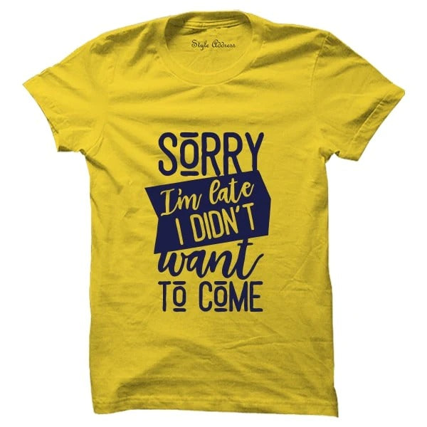 Sorry I am Late T-shirt