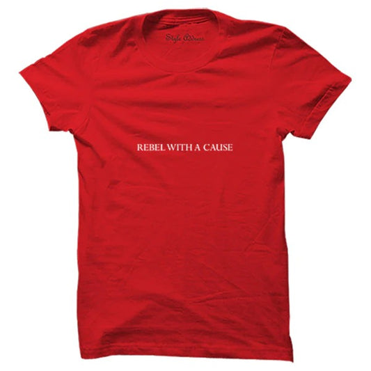 Rebel With A Cause T-shirt