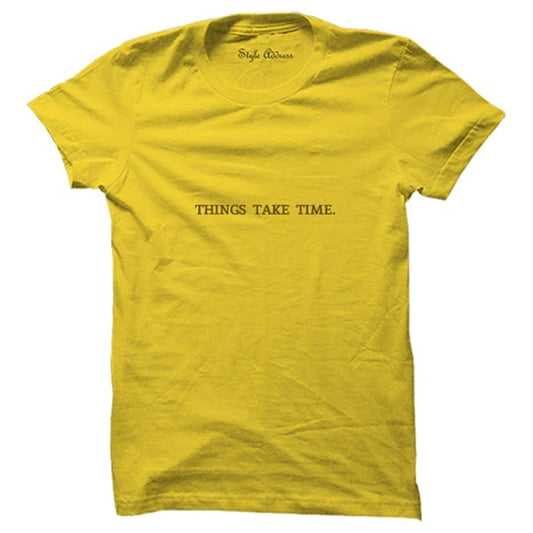 Things Take Time T-shirt